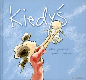 Kiedyś (twarda) - Alison Mcghee, Peter H. Reynolds [KSIĄŻKA]