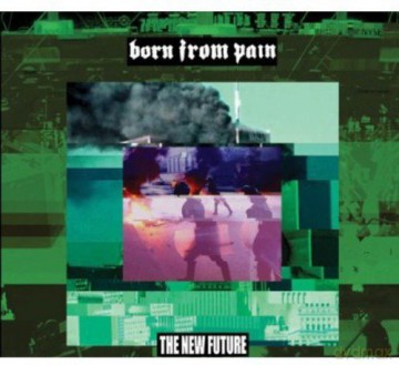 Born From Pain: The New Future [CD]
