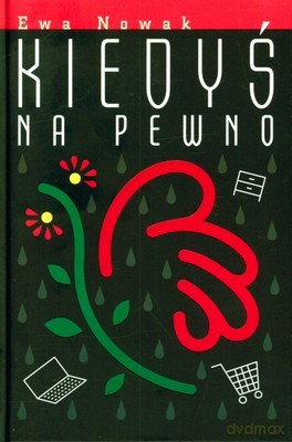 Kiedyś Na Pewno (twarda) - Ewa Nowak [KSIĄŻKA]