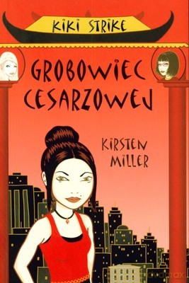 Kiki Strike Grobowiec Cesarzowej - Kirsten Miller [KSIĄŻKA]