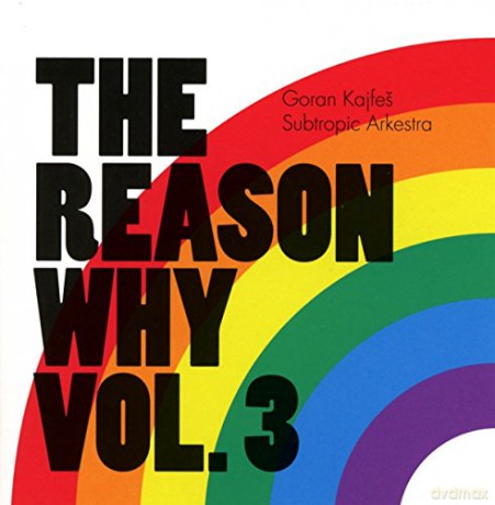 Goran Kajfes Subtropic Arkestra: The Reason Why Vol. 3 [CD]