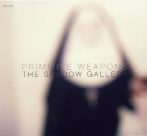 Primitive Weapons: The Shadow Gallery [CD]