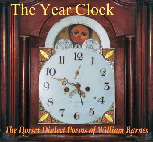 The Year Clock. The Dorset Dialect Poems Of William Barnes [CD]