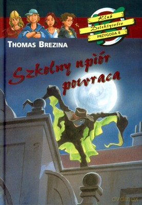 Klub Detektywów Szkolny Upiór Powraca (twarda) - Thomas Brezina [KSIĄŻKA]