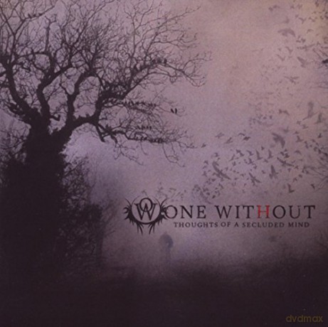 One Without: Thoughts Of A Secluded Mind [CD]