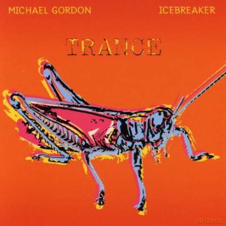 Michael Gordon: Trance [CD]