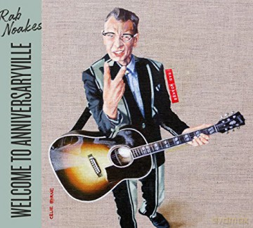 Rab Noakes: Welcome To Anniversaryville [CD]