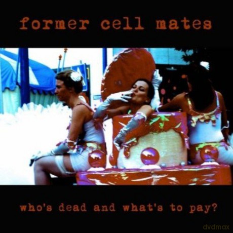 Former Cell Mates: Whos Dead And Whats To Pay [CD]