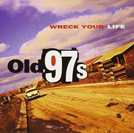 Old 97s: Wreck Your Life [Winyl]
