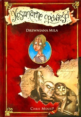 Koszmarne Opowieści Drewniana Mila (twarda) - Chris Mould [KSIĄŻKA]