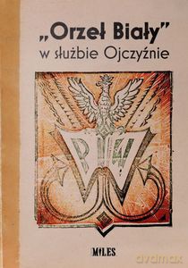 "Orzeł Biały" w służbie Ojczyźnie - Ilona Rajska, Tomasz Balbus [KSIĄŻKA]