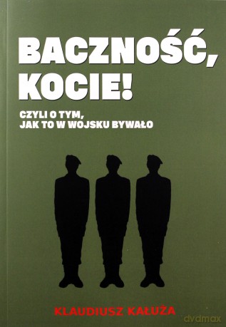 Baczność, kocie! Czyli o tym jak to w wojsku bywało - Klaudiusz Kałuża [KSIĄŻKA]
