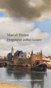 Fragment żółtej ściany - Marcel Proust [KSIĄŻKA]