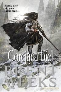 Gorejąca biel. Powiernik Światła. Księga 5. Część 2 - Brent Weeks [KSIĄŻKA]
