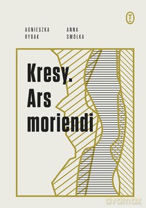 Kresy. Ars moriendi - Anna Smółka, Agnieszka Rybak [KSIĄŻKA]