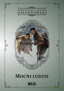 Mocni ludzie (kontynuacja ?Trębacza cesarskiego") - Antoni Ferdynand Ossendowski [KSIĄŻKA]