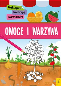 Naklejam, koloruję, rozwiązuję. Owoce i warzywa [KSIĄŻKA]