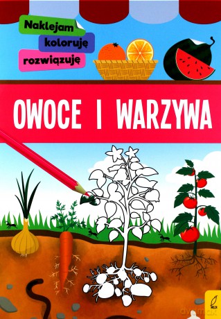 Naklejam, koloruję, rozwiązuję. Owoce i warzywa [KSIĄŻKA]