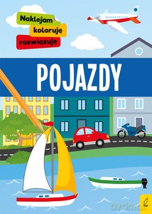 Naklejam, koloruję, rozwiązuję. Pojazdy [KSIĄŻKA]