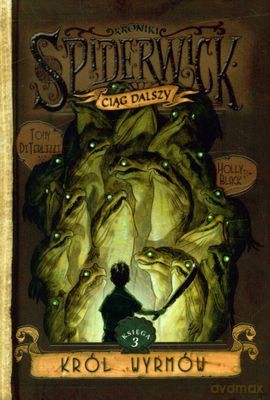 Kroniki Spiderwick Ciąg Dalszy Król Wyrmów (twarda) - Tony Diterlizzi, Holly Black [KSIĄŻKA]