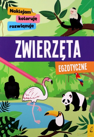 Naklejam, koloruję, rozwiązuję. Zwierzęta egzotyczne [KSIĄŻKA]