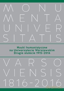 Nauki humanistyczne na Uniwersytecie Warszawskim Drugie stulecie (1915-2016) - Joanna Schiller-Walicka, Wojciech Tygielski [KSIĄŻKA]