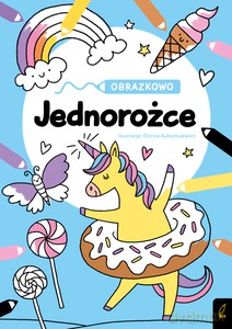 Obrazkowo. Jednorożce [KSIĄŻKA]