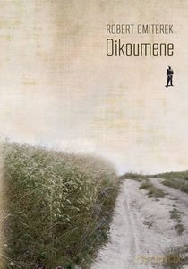 Oikoumene. Na Roztoczu świata - Robert Gmiterek [KSIĄŻKA]