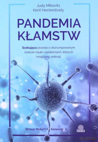Pandemia kłamstw - Judy Mikovits, Kent Heckenlively [KSIĄŻKA]