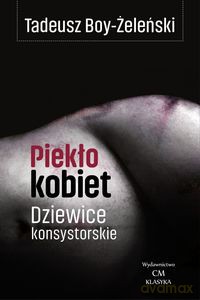 Piekło kobiet, Dziewice konsystorskie - Tadeusz Boy-Żeleński [KSIĄŻKA]