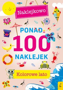 Ponad 100 naklejek. Kolorowe lato. Naklejkowo [KSIĄŻKA]