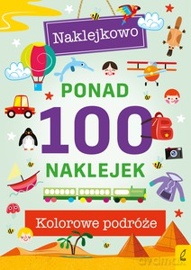 Ponad 100 naklejek. Kolorowe podróże. Naklejkowo [KSIĄŻKA]