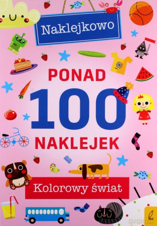 Ponad 100 naklejek. Kolorowy świat. Naklejkowo [KSIĄŻKA]