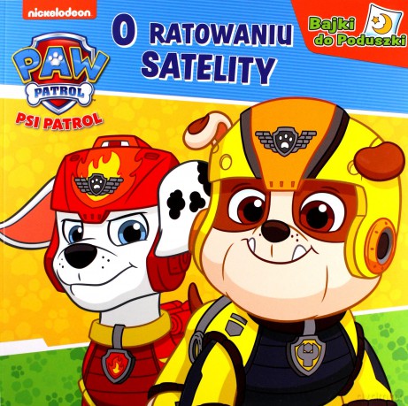 Psi Patrol. Bajki do Poduszki. O ratowaniu satelity [KSIĄŻKA]