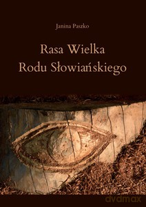 Rasa Wielka Rodu Słowiańskiego - Janina Paszko [KSIĄŻKA]