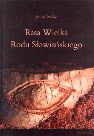 Rasa Wielka Rodu Słowiańskiego - Janina Paszko [KSIĄŻKA]