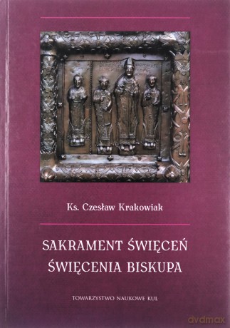 Sakrament święceń Święcenia biskupa - Czesław Krakowiak [KSIĄŻKA]