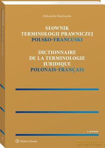 Słownik terminologii prawniczej polsko-francuski - Aleksandra Machowska [KSIĄŻKA]