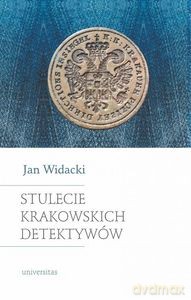 Stulecie krakowskich detektywów (wyd. 2020 nowe, zmienione i rozszerzone) - Jan Widacki [KSIĄŻKA]