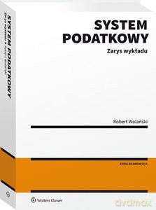 System podatkowy Zarys wykładu (wyd.1/2020) - Robert Wolański [KSIĄŻKA]