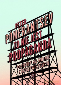 To nie jest propaganda - Peter Pomerantsev [KSIĄŻKA]