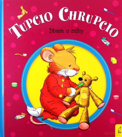 Tupcio Chrupcio. Dbam o zęby - Eliza Piotrowska [KSIĄŻKA]