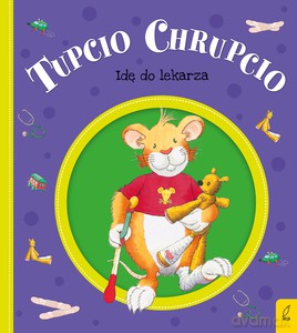 Tupcio Chrupcio. Idę do lekarza - Eliza Piotrowska [KSIĄŻKA]