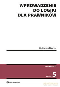Wprowadzenie do logiki dla prawników (wyd.5/2020) - Oktawian Nawrot [KSIĄŻKA]