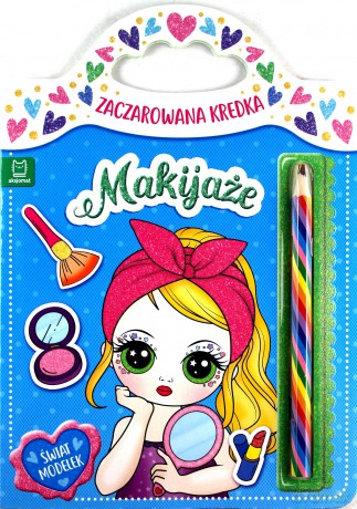 Zaczarowana kredka. Makijaże. Świat modelek. [KSIĄŻKA]