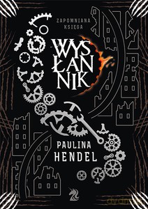 Zapomniana księga (Tom 4) Wysłannik - Paulina Hendel [KSIĄŻKA]
