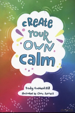 Create Your Own Calm - Becky Goddard-Hill [KSIĄŻKA]