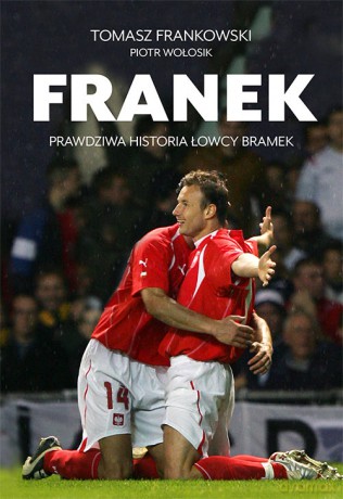 Franek - Tomasz Frankowski, Piotr Wołosik [KSIĄŻKA]