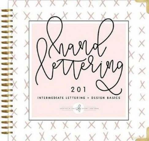 Hand Lettering 201 Intermediate Lettering + Design Basics [KSIĄŻKA]
