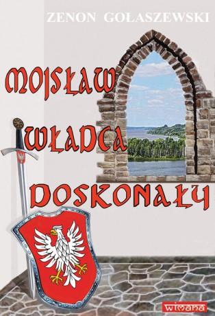 Mojsław władca doskonały - Zenon Gołaszewski [KSIĄŻKA]
